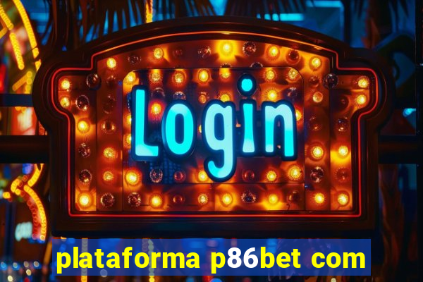 plataforma p86bet com